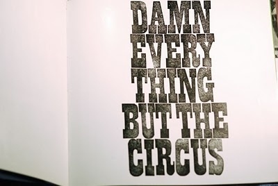 Letterology: Damn Everything but the Book #circus #letterpress #printing #typo #typography