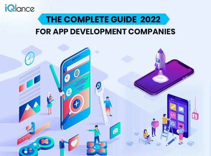 The Complete Guide – 2022 For App Development Companies & How To Choose The Best One For Your Project?