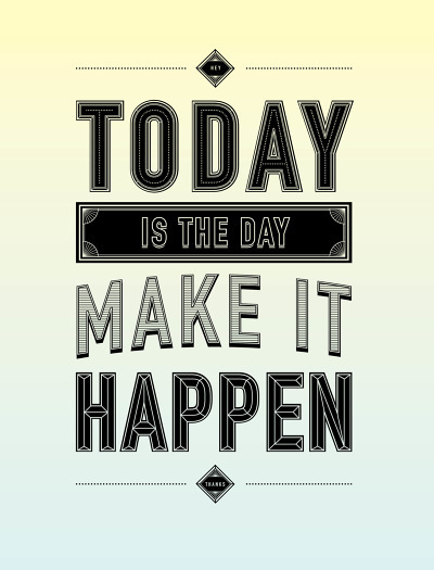Today is the day. #quote #type #poster #typography