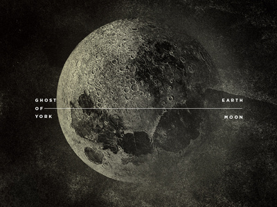 Ghost of York / Earth / Moon #scale #astro #photographic #space #texture #grunge #type #moon