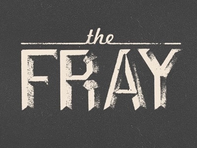 Dribbble - The Fray by Jeff Breshears #print #fray #texture #typography