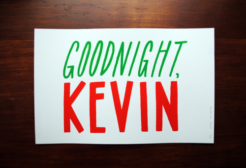 "Goodnight, Kevin" #print #screenprint #home #christmas #screen #illustration #goodnight #drawn #kevin #type #alone #hand #typography
