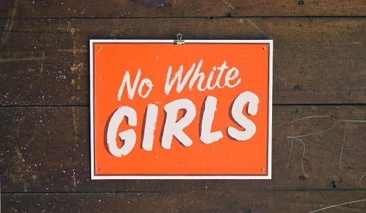 NO WHITE GIRLS - Steady Print Shop Co. #serigraphy