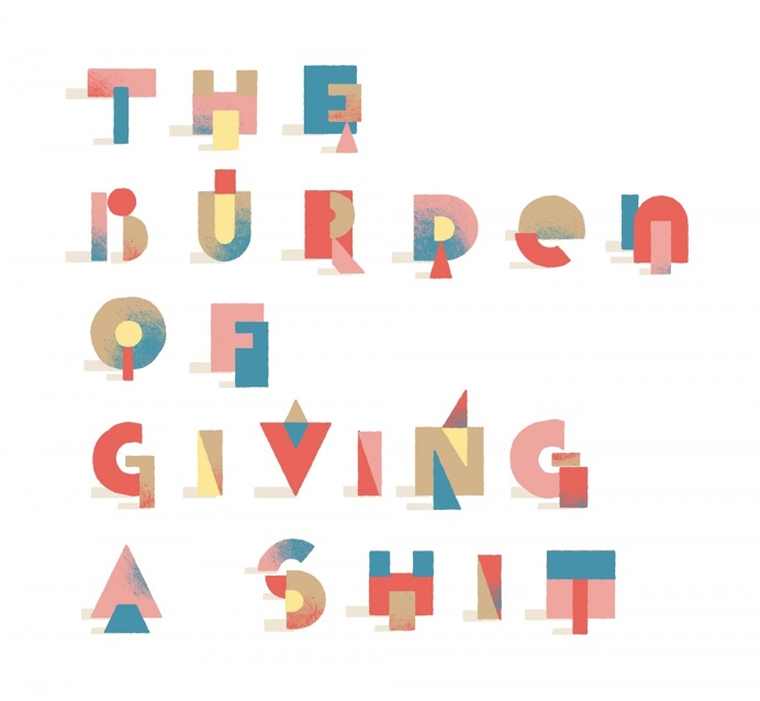 The Burden of Giving a Shit, Damien Correll #typography #illustration
