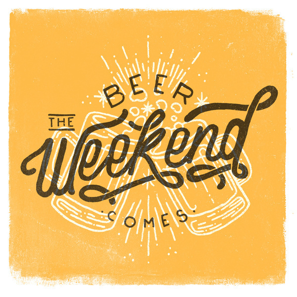 Beer Comes the Weekend by CaliDoso