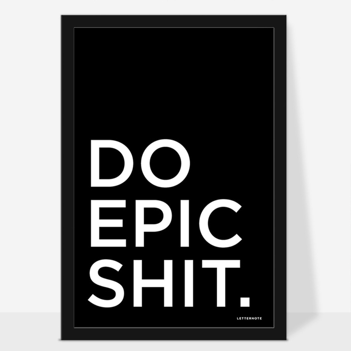 Do epic shit #design #typography #wallart #poster #black #framed #art #doepicshit #epic #quote #goodvibe #startup #work #success #simple #mi