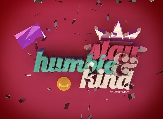 Stay Humble & Kind on the Behance Network #design #typography
