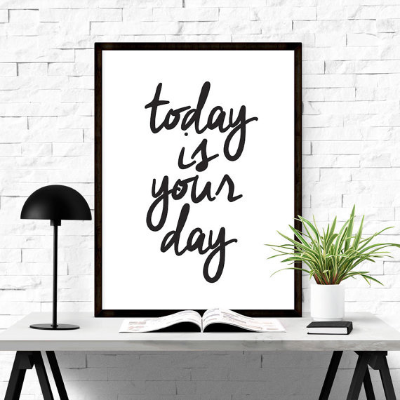 today is your day. #iloveprintable