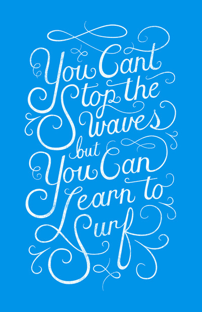 You Can't Stop the Waves, but You Can Learn to Surf by Christopher Vinca #lettering #surf #drawn #poster #hand #typography