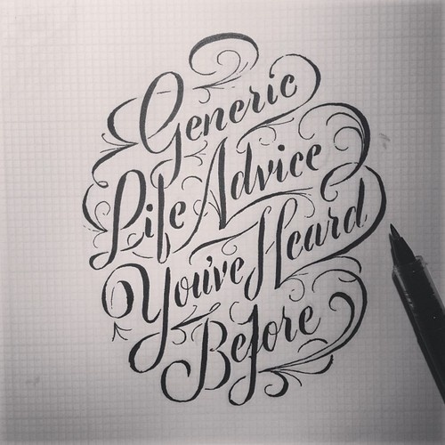 Typeverything.comGeneric Life Advice Youve Heard Before by James T. Edmondson. #lettering #hand