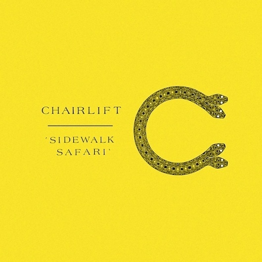 Chairlift – "Sidewalk Safari" - Stereogum #cover #album