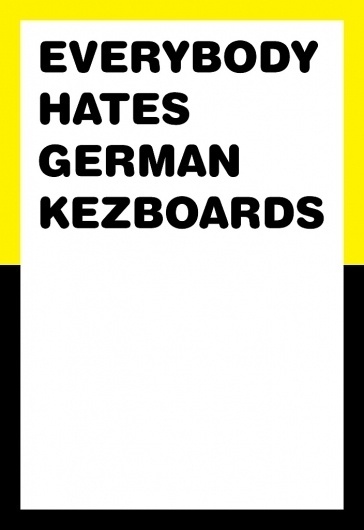 Everybody hates german kezboards by ~noformnocontent on deviantART #kezboards #keyboards #poster #noformnocontent