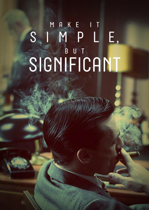 Make it simple, but significant