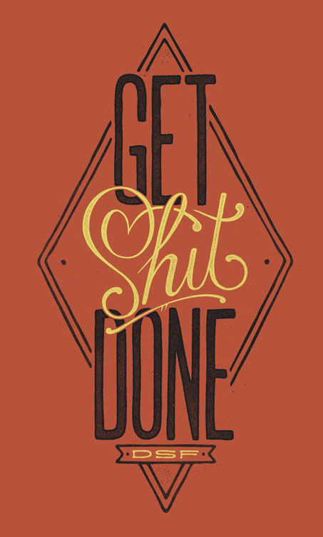 Get Shit Done by Damian King. #shit