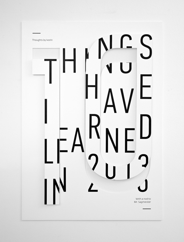 10 Things I Have Learned in 2013 #minimalist #croatia #2013 #design #graphic #clean #typographic #learn #sagmeister #poster #york #helvetica #new
