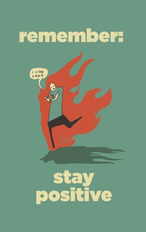 www.thejoyofseex.co.uk: Remember: Stay Positive #design #positive #remember #illustration #fire #art
