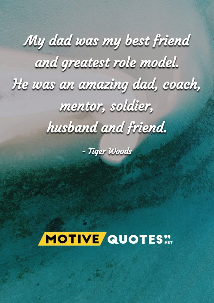 My dad was my best friend and greatest role model