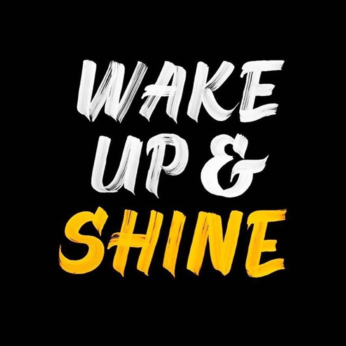 Wake up & Shine