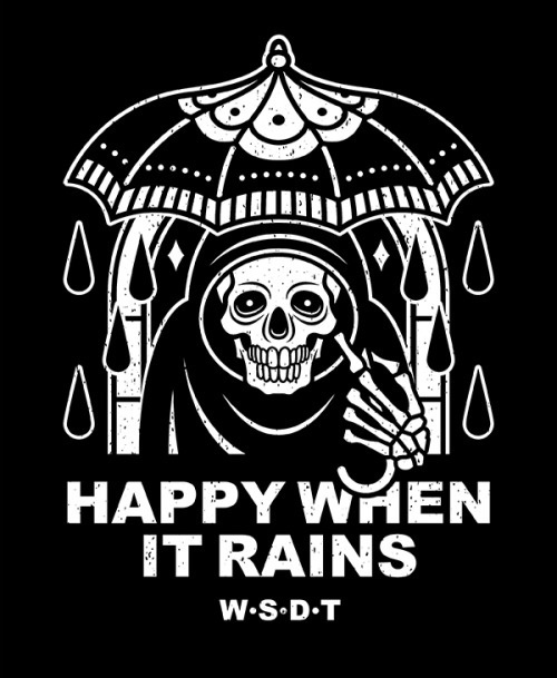 HAPPY WHEN IT RAINS #wirsinddietoten #wsdt #enjoydeath #illustration #endordesigns