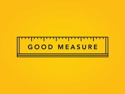 Good Measure #measure