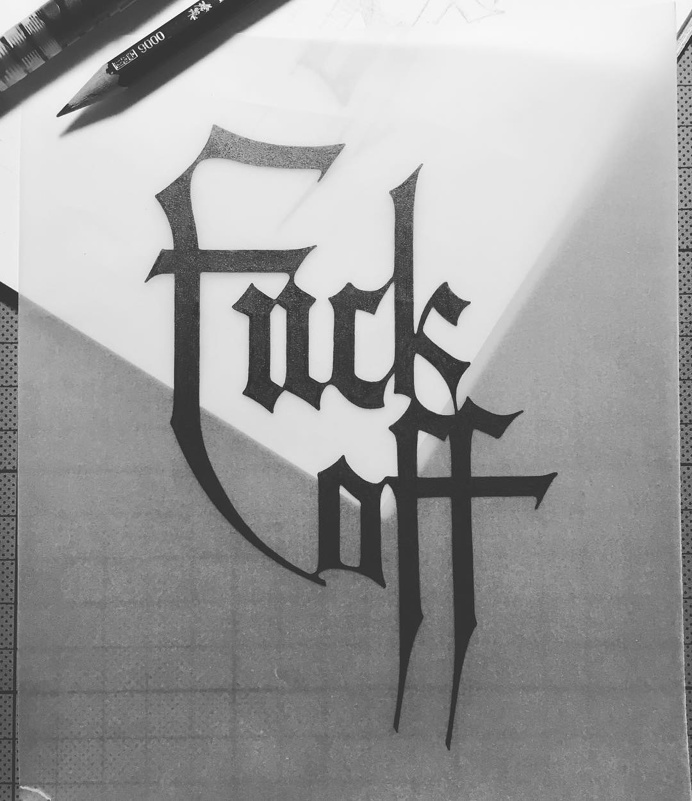 Lettering | 'Fuck off' #lettering #typography #blackletter #type #design Personal Portfolio www.instagram.com/leather_trmp/