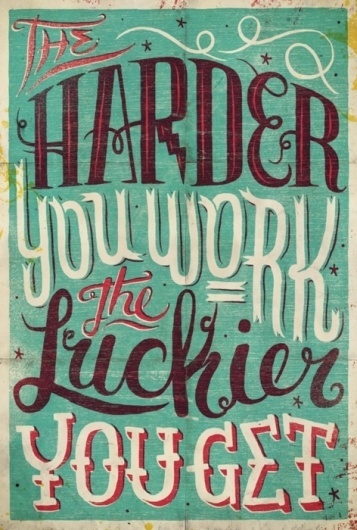 Typeverything.com - The harder you work, the... - Typeverything #drawn #hand #poster #typography