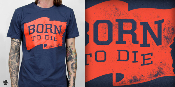 Born to Die T shirt design by Smiths Canvas Mintees #shirt