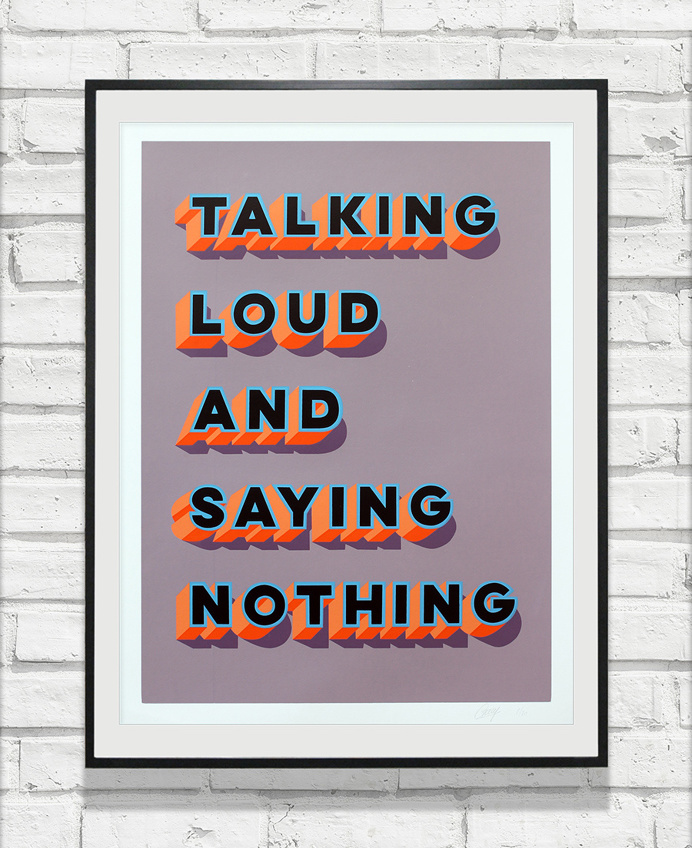 Talking loud and saying nothing - Screenprint by Gary - MSK