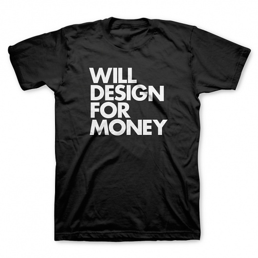"Will design for money" T-Shirt | WORDS BRAND™ #design #tshirt #black #tee #fashion #typography