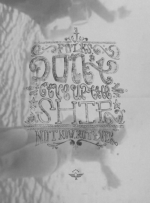 Don't give up the ship #water #design #illustration #sailors #drawn #type #hand #typography