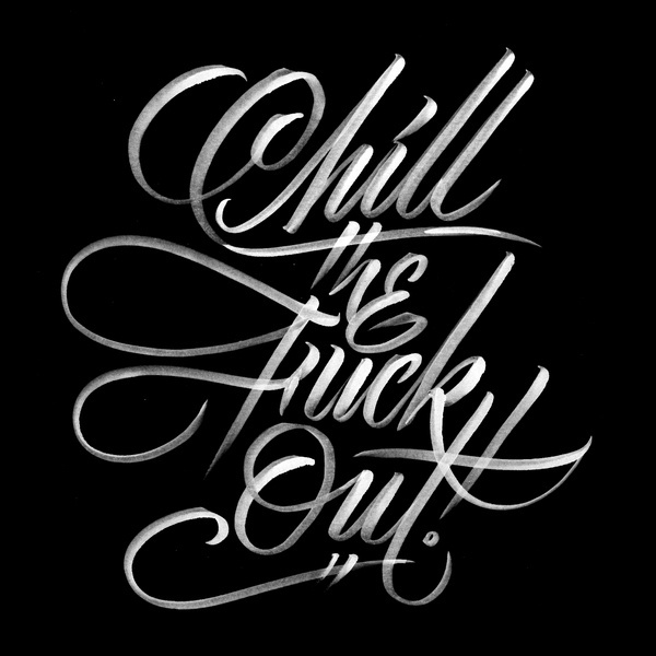 Erik Marinovich Friends of Type Chill the Fuck Out #of #marinovich #erik #type #friends