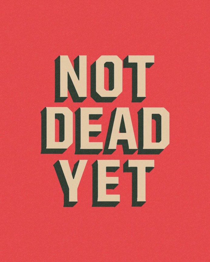 Not Dead Yet