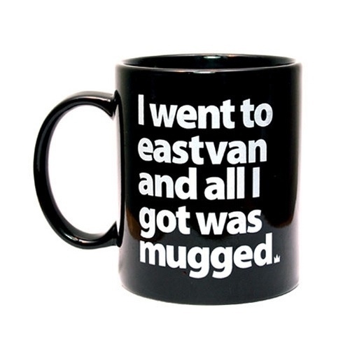 Mugged – Welcome to Eastvan #design #graphic #eastvan #mug #typography