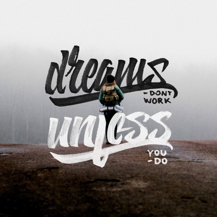 Dreams don't work Unless you do