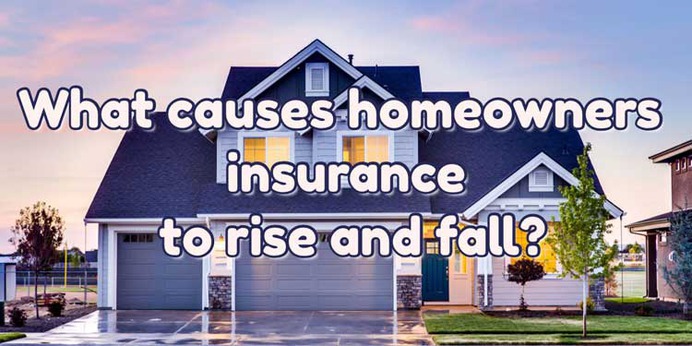 What causes homeowners insurance to rise and fall in price