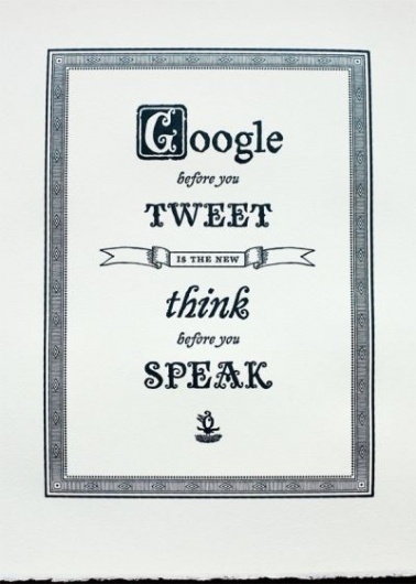 Google before you tweet is the new think before you speak #typography