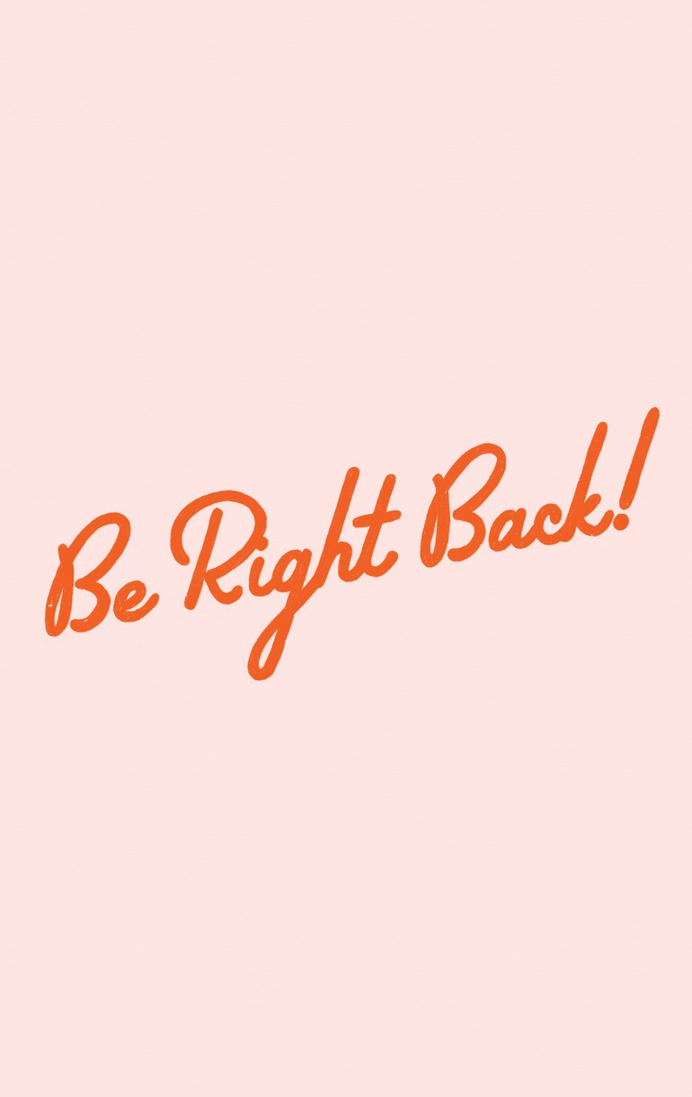 Be Right Back