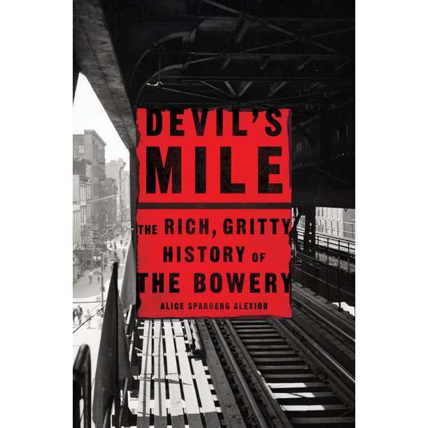 Devil's Mile : The Rich, Gritty History of the Bowery
