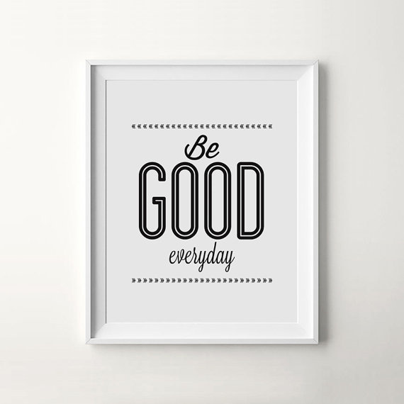 "Be Good Everyday" #quote #motivation #print #design #printableart #wall #poster #art #iloveprintable #typography