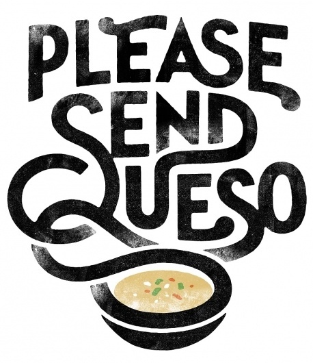 simonwalker_work_queso.jpg (JPEG Image, 1023 × 1183 pixels) #black #simon #send #type #queso #please #walker #typography