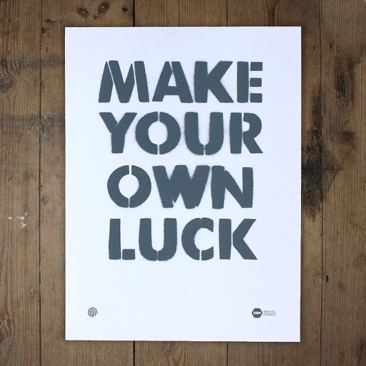 Make Your Own Luck - anthonyoram #government #print #stencil #screen #type