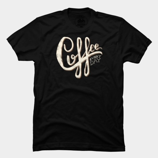 Coffee Everyday T Shirt By Koning Design By Humans #tipografia #lettering #cafe #coffee #typography