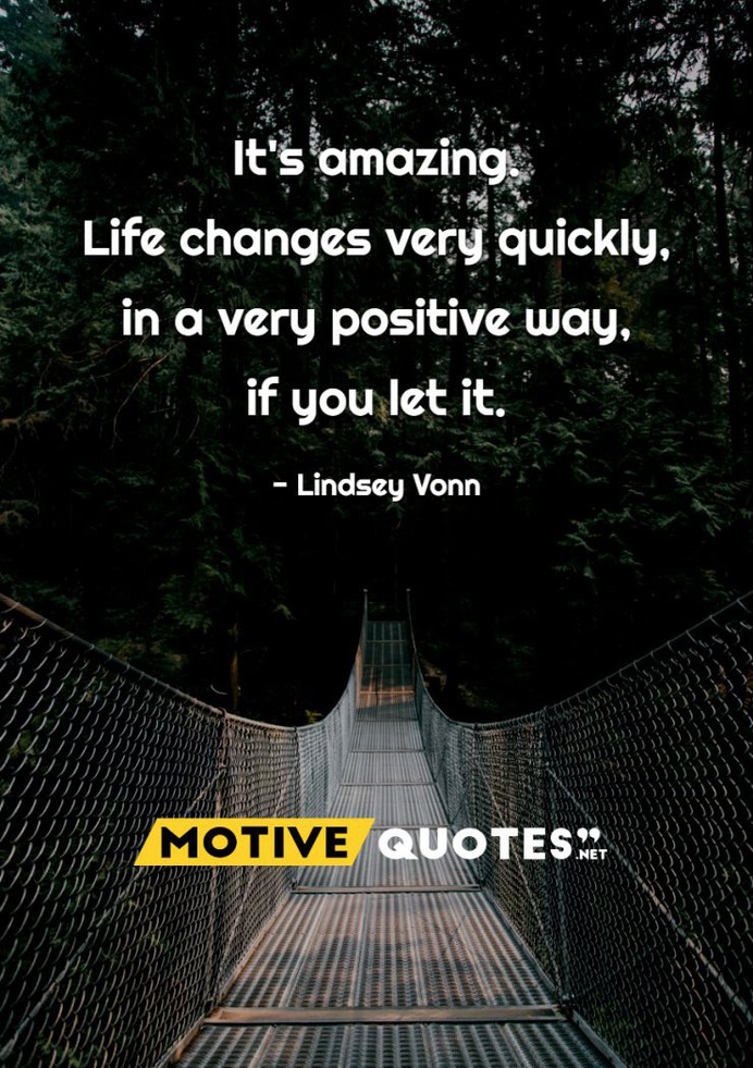 It's amazing Life changes very quickly