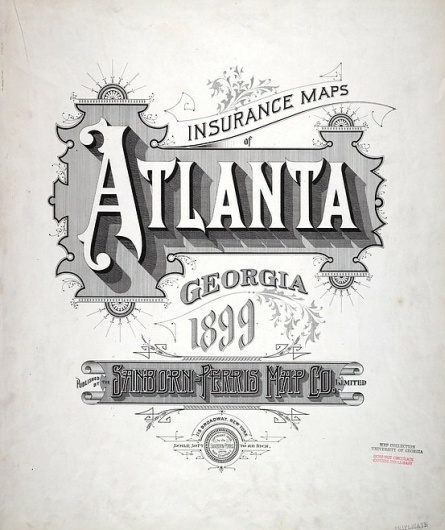 Sanborn Map Company title pages / Sanborn Insurance map - Georgia - ATLANTA 1899 #typography #lettering 50% 2355 × 2800 pixels The Typography of Sanb