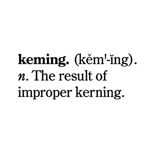 "Keming, the result of improper kerning." - Demeru #design #graphic #typography