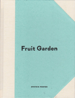 Sputnik Photos - Fruit Garden, Sputnik Photos, 2017, Warsaw – photobooks josef chladek