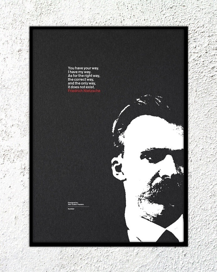 Print – Friedrich Nietzsche: "You have your way. I have my way. As for the right way, the correct way, and the only way, it does not exist #quote #print #design #screenprint #kickstarter