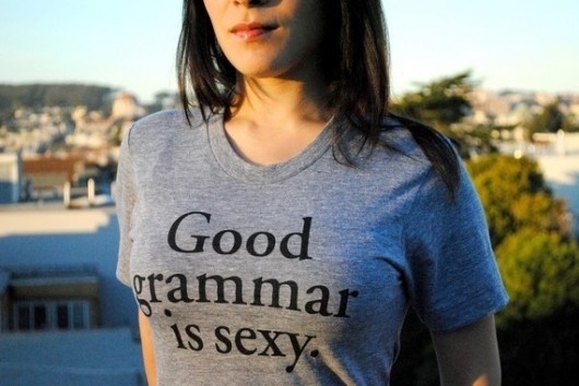Good grammar is sexy #sexy #tshirt #girl