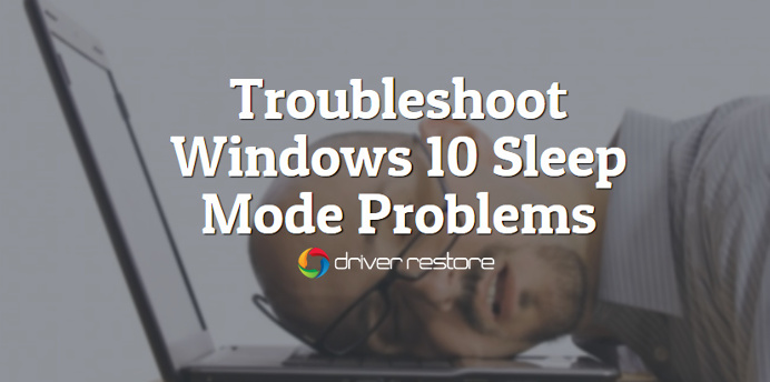 How To Fix Windows 10 Sleep Mode Problems Easily?
