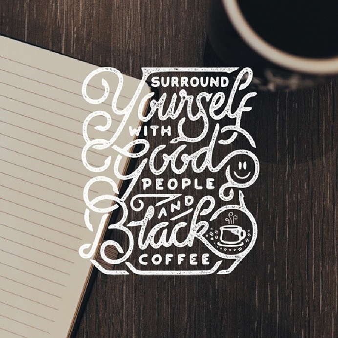 Surround yourself with good people